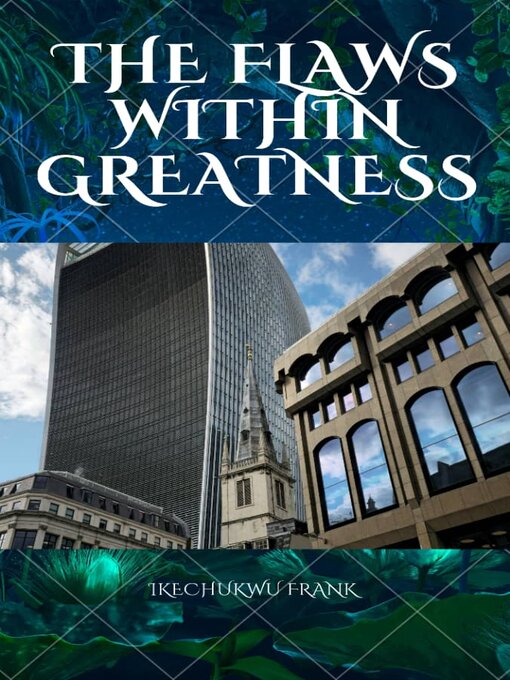 Title details for THE FLAWS WITHIN GREATNESS by IKECHUKWU FRANK - Available